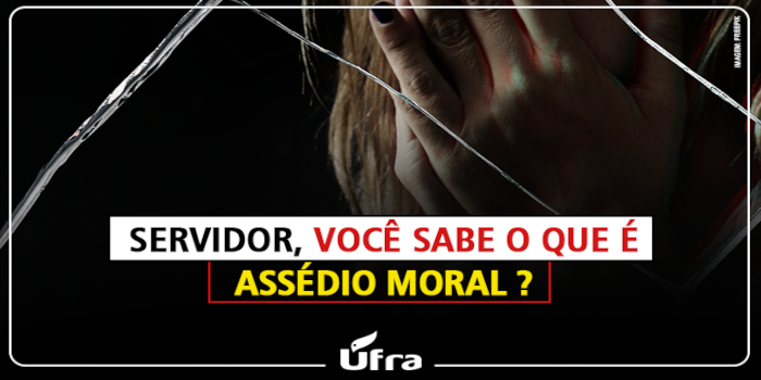 SERVIDOR, VOCÊ SABE O QUE É ASSÉDIO MORAL?